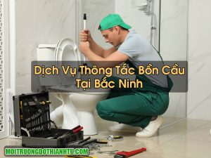 Thông Tắc Bồn Cầu Tại Bắc Ninh